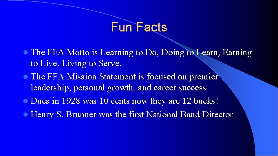 Fun Facts l The FFA Motto is Learning to Do, Doing to Learn, Earning