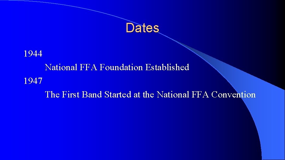 Dates 1944 National FFA Foundation Established 1947 The First Band Started at the National