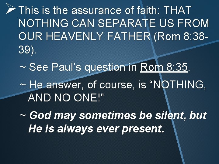 Ø This is the assurance of faith: THAT NOTHING CAN SEPARATE US FROM OUR