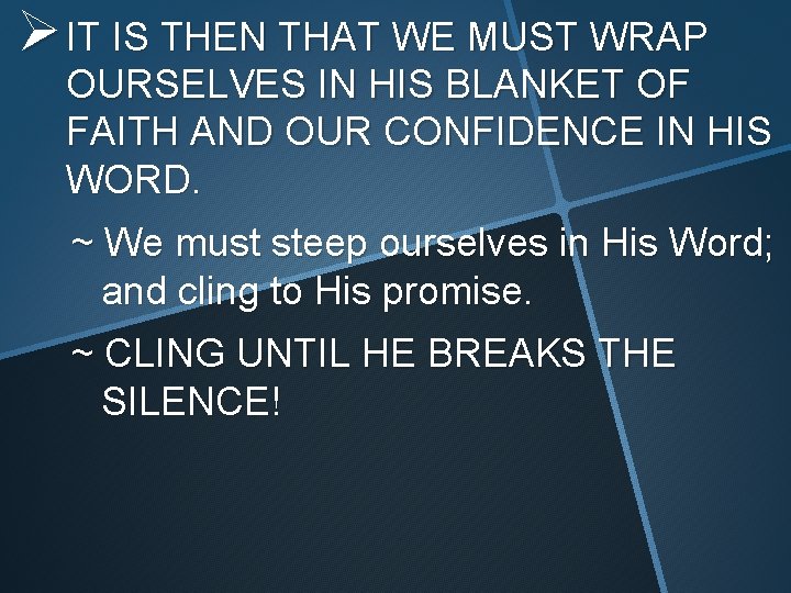 Ø IT IS THEN THAT WE MUST WRAP OURSELVES IN HIS BLANKET OF FAITH