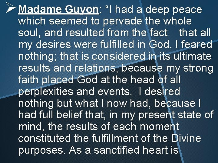 Ø Madame Guyon: “I had a deep peace which seemed to pervade the whole