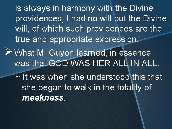 is always in harmony with the Divine providences, I had no will but the