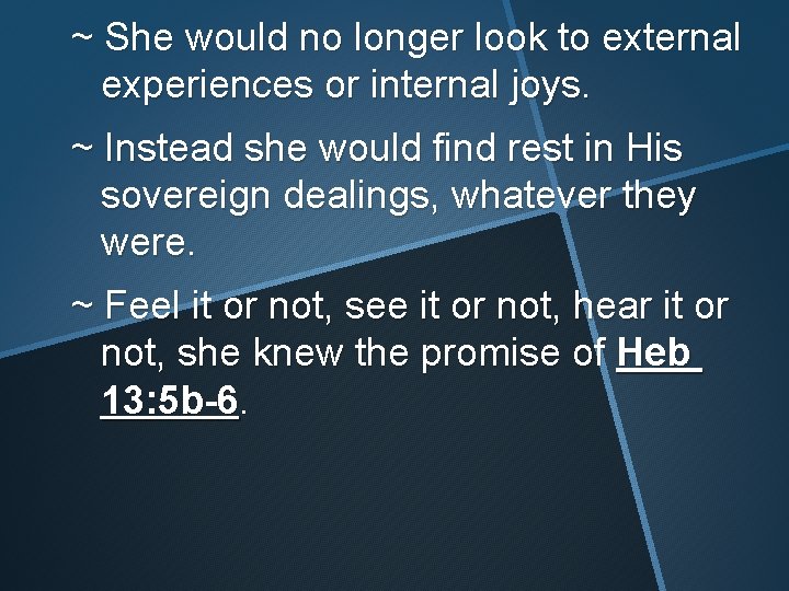 ~ She would no longer look to external experiences or internal joys. ~ Instead