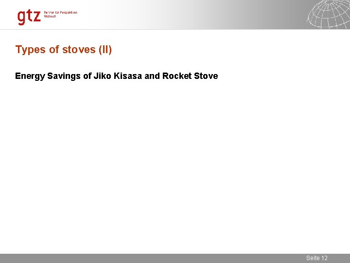 Types of stoves (II) Energy Savings of Jiko Kisasa and Rocket Stove 17. 09.