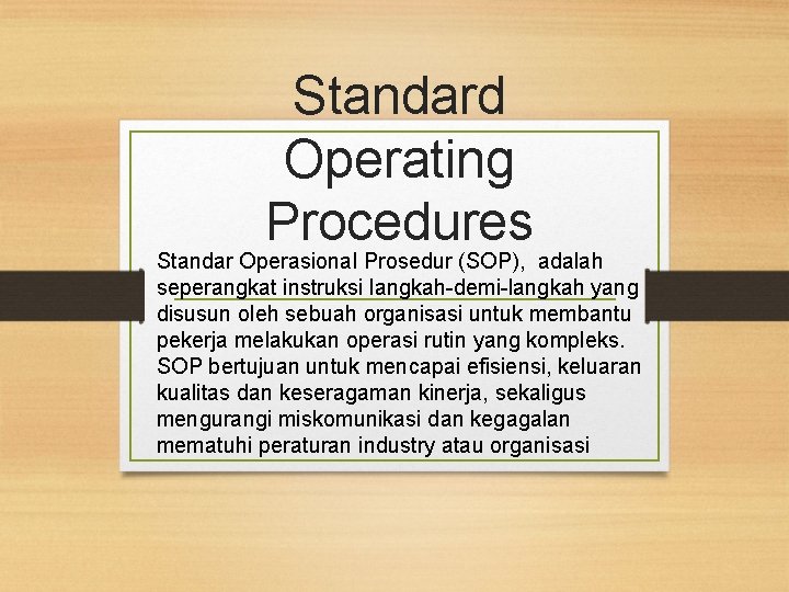 Standard Operating Procedures Standar Operasional Prosedur (SOP), adalah seperangkat instruksi langkah-demi-langkah yang disusun oleh