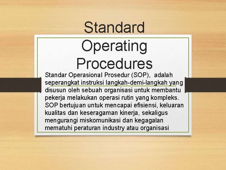 Standard Operating Procedures Standar Operasional Prosedur (SOP), adalah seperangkat instruksi langkah-demi-langkah yang disusun oleh