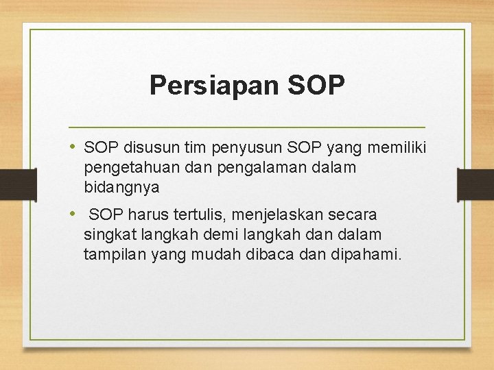 Persiapan SOP • SOP disusun tim penyusun SOP yang memiliki pengetahuan dan pengalaman dalam