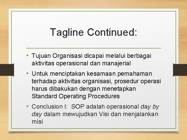 Tagline Continued: • Tujuan Organisasi dicapai melalui berbagai aktivitas operasional dan manajerial • Untuk