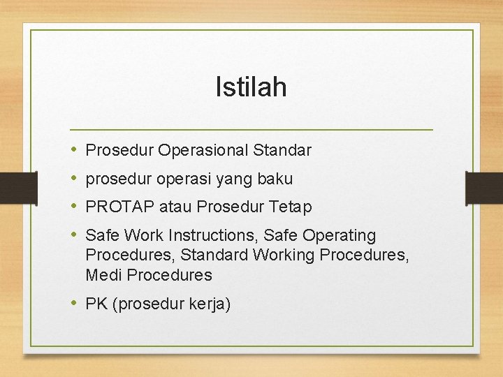 Istilah • • Prosedur Operasional Standar prosedur operasi yang baku PROTAP atau Prosedur Tetap