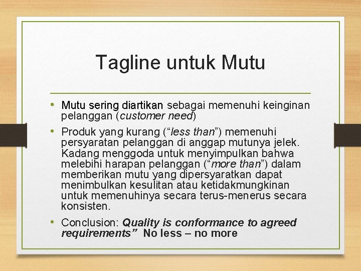 Tagline untuk Mutu • Mutu sering diartikan sebagai memenuhi keinginan sering diartikan pelanggan (customer