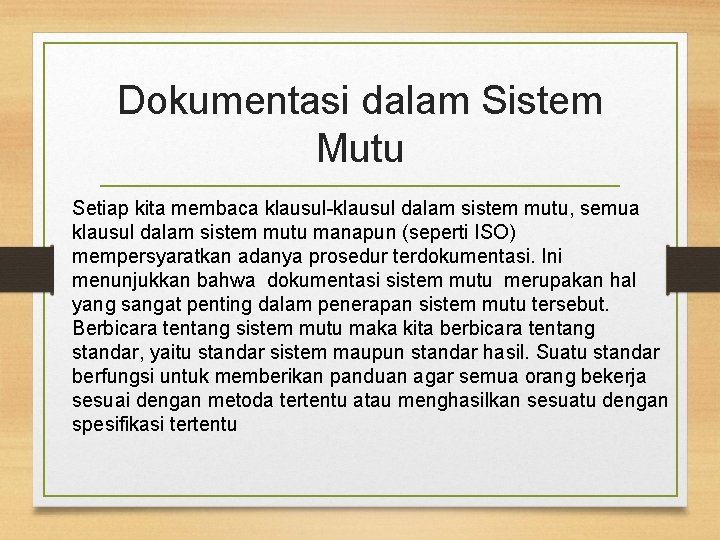 Dokumentasi dalam Sistem Mutu Setiap kita membaca klausul-klausul dalam sistem mutu, semua klausul dalam