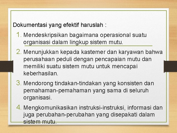  Dokumentasi yang efektif haruslah : 1. Mendeskripsikan bagaimana operasional suatu organisasi dalam lingkup