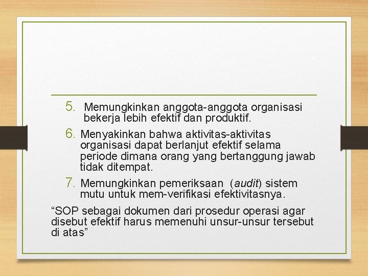 5. Memungkinkan anggota-anggota organisasi bekerja lebih efektif dan produktif. 6. Menyakinkan bahwa aktivitas-aktivitas organisasi