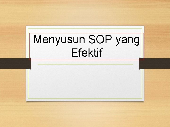 Menyusun SOP yang Efektif 