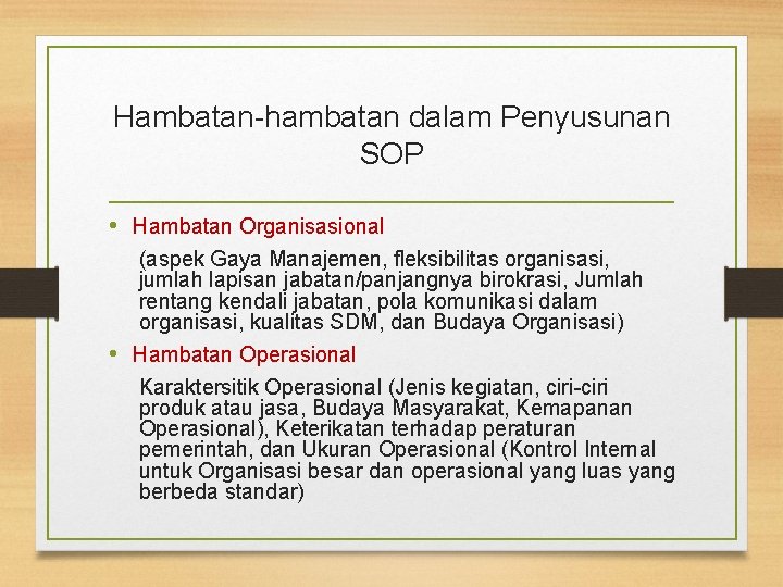Hambatan-hambatan dalam Penyusunan SOP • Hambatan Organisasional (aspek Gaya Manajemen, fleksibilitas organisasi, jumlah lapisan