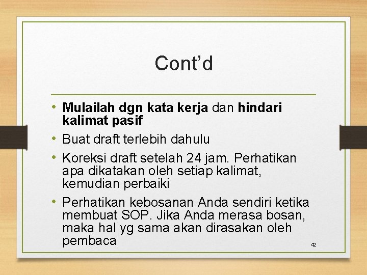 Cont’d • Mulailah dgn kata kerja dan hindari kalimat pasif • Buat draft terlebih