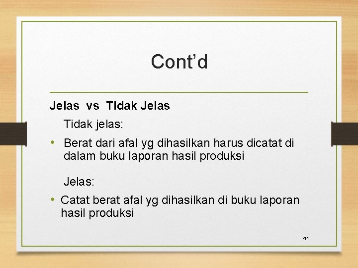 Cont’d Jelas vs Tidak Jelas Tidak jelas: • Berat dari afal yg dihasilkan harus