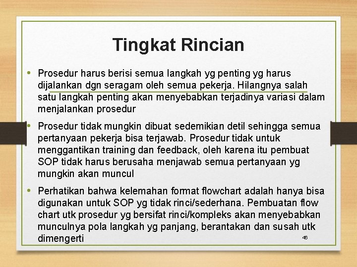 Tingkat Rincian • Prosedur harus berisi semua langkah yg penting yg harus dijalankan dgn