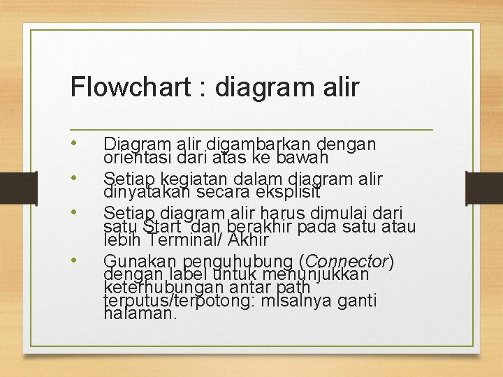 Flowchart : diagram alir • • Diagram alir digambarkan dengan orientasi dari atas ke