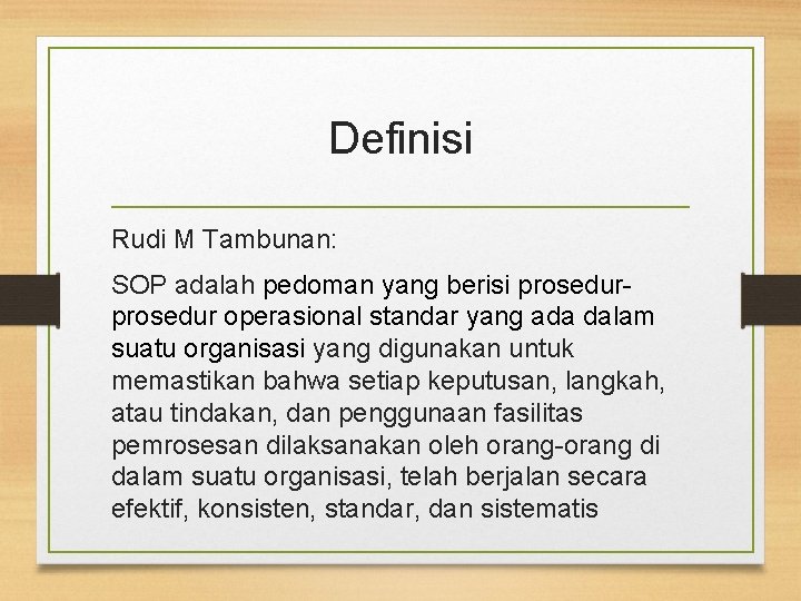 Definisi Rudi M Tambunan: SOP adalah pedoman yang berisi prosedur operasional standar yang ada