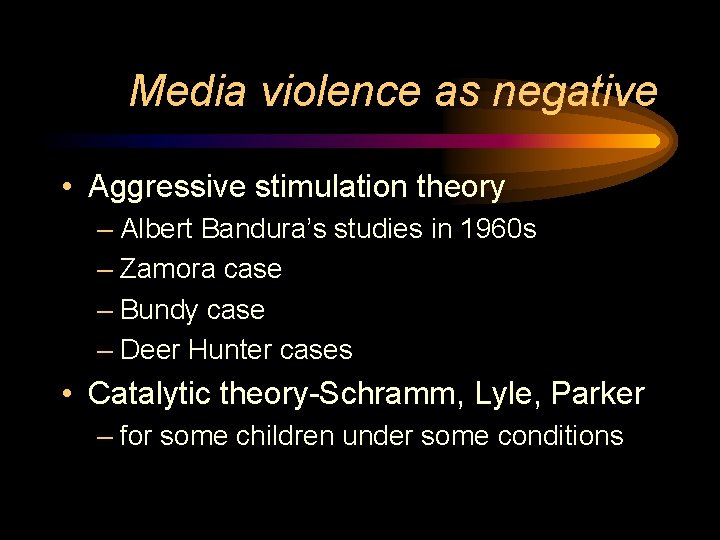 Media violence as negative • Aggressive stimulation theory – Albert Bandura’s studies in 1960
