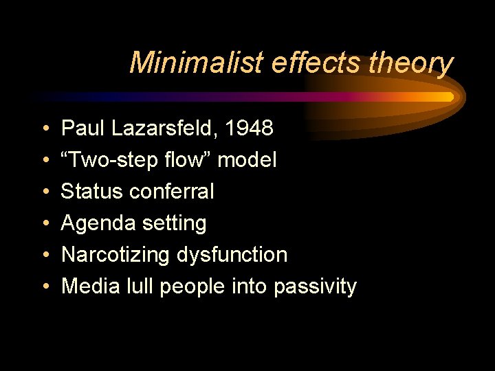 Minimalist effects theory • • • Paul Lazarsfeld, 1948 “Two-step flow” model Status conferral