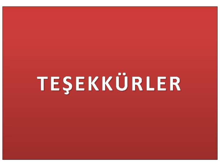 TEŞEKKÜRLER TEŞEKKÜRLER