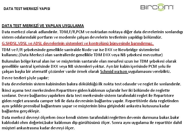 DATA TEST MERKEZİ YAPISI DATA TEST MERKEZİ VE YAPILAN UYGULAMA Data merkezi olarak adlandırılır. DATA TEST MERKEZİ YAPISI DATA TEST MERKEZİ VE YAPILAN UYGULAMA Data merkezi olarak adlandırılır.