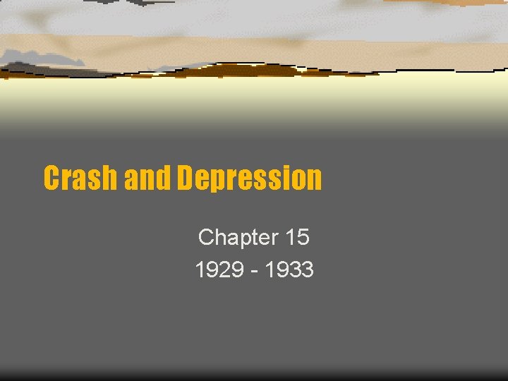 Crash and Depression Chapter 15 1929 - 1933 