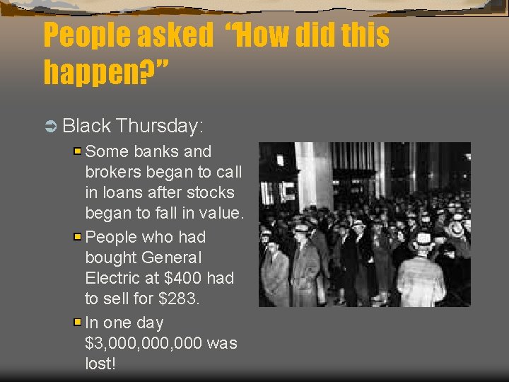 People asked “How did this happen? ” Ü Black Thursday: Some banks and brokers
