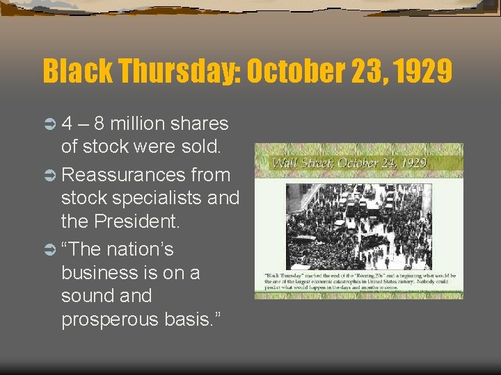 Black Thursday: October 23, 1929 Ü 4 – 8 million shares of stock were