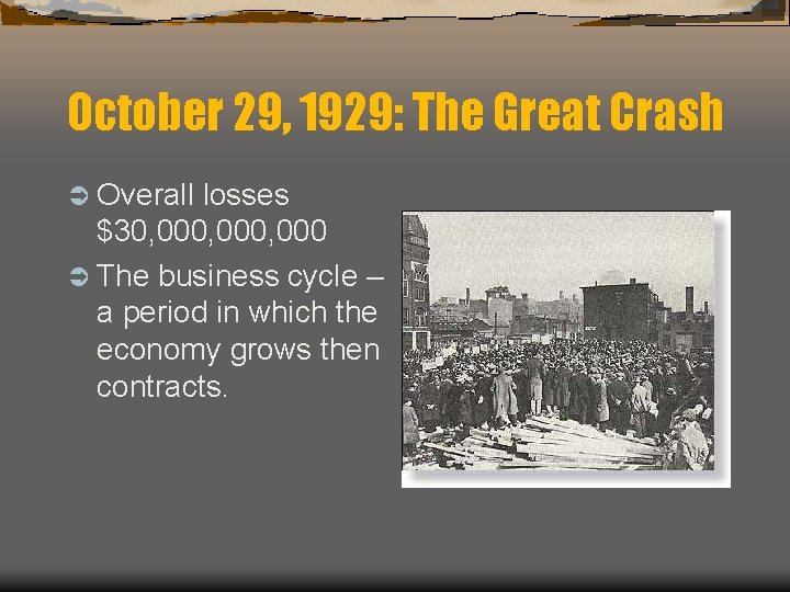 October 29, 1929: The Great Crash Ü Overall losses $30, 000, 000 Ü The