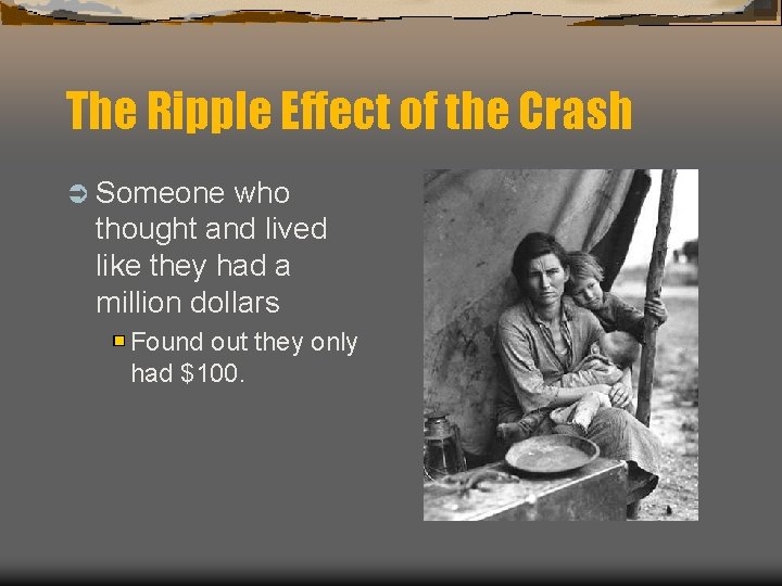 The Ripple Effect of the Crash Ü Someone who thought and lived like they