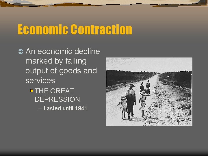 Economic Contraction Ü An economic decline marked by falling output of goods and services.