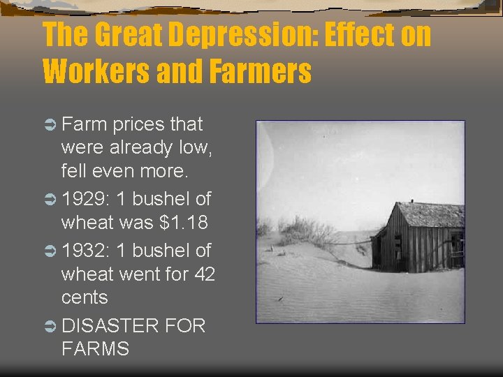 The Great Depression: Effect on Workers and Farmers Ü Farm prices that were already