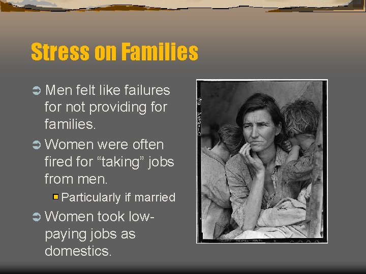 Stress on Families Ü Men felt like failures for not providing for families. Ü