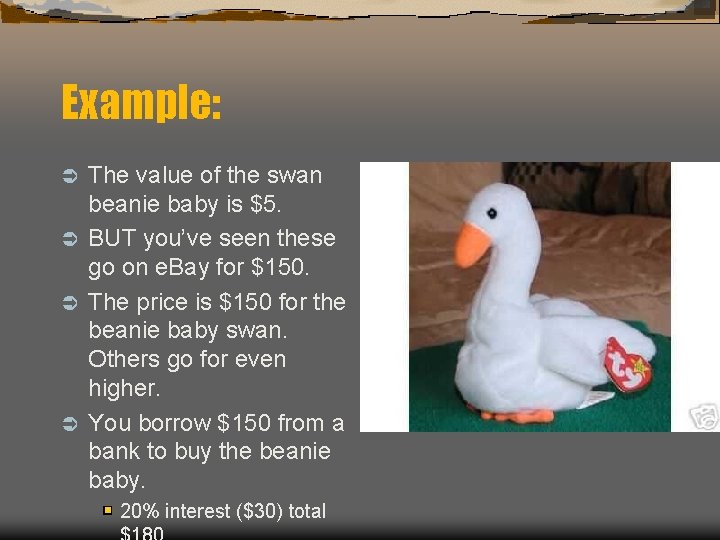 Example: The value of the swan beanie baby is $5. Ü BUT you’ve seen