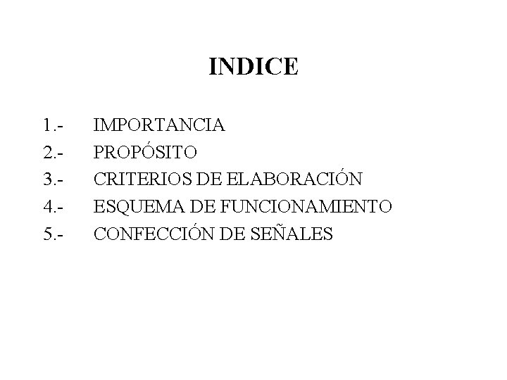 INDICE 1. 2. 3. 4. 5. - IMPORTANCIA PROPÓSITO CRITERIOS DE ELABORACIÓN ESQUEMA DE