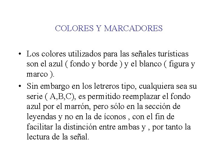 COLORES Y MARCADORES • Los colores utilizados para las señales turísticas son el azul