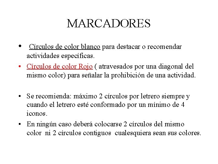 MARCADORES • Círculos de color blanco para destacar o recomendar actividades específicas. • Círculos