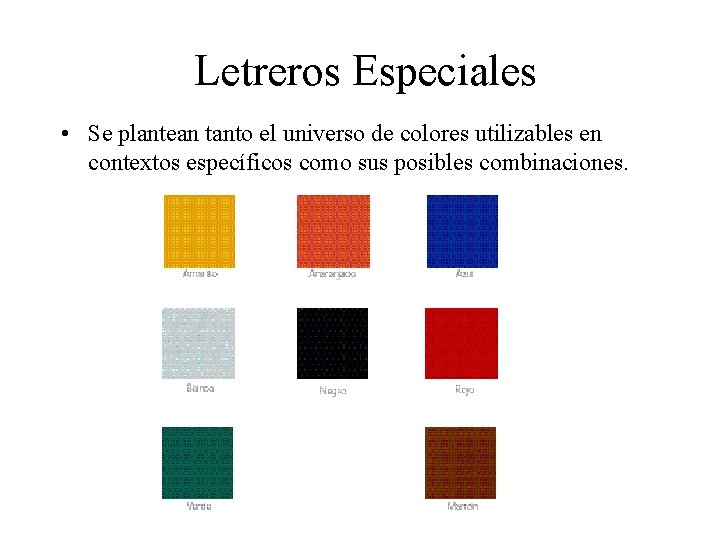 Letreros Especiales • Se plantean tanto el universo de colores utilizables en contextos específicos