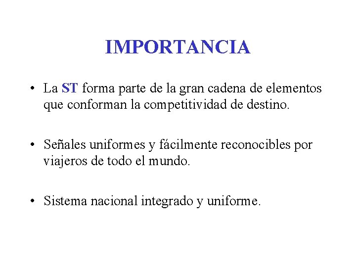 IMPORTANCIA • La ST forma parte de la gran cadena de elementos que conforman