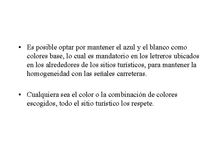  • Es posible optar por mantener el azul y el blanco como colores