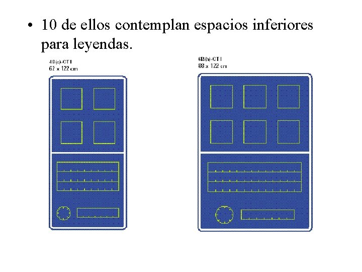  • 10 de ellos contemplan espacios inferiores para leyendas. 