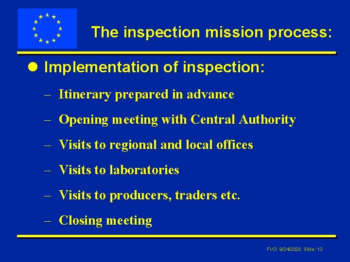 The inspection mission process: l Implementation of inspection: – Itinerary prepared in advance –