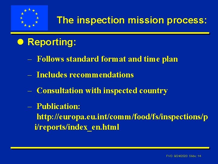 The inspection mission process: l Reporting: – Follows standard format and time plan –