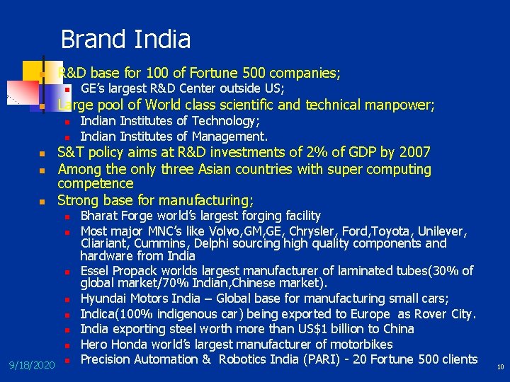 Brand India n R&D base for 100 of Fortune 500 companies; n n Large