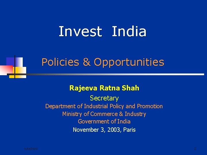 Invest India Policies & Opportunities Rajeeva Ratna Shah Secretary Department of Industrial Policy and