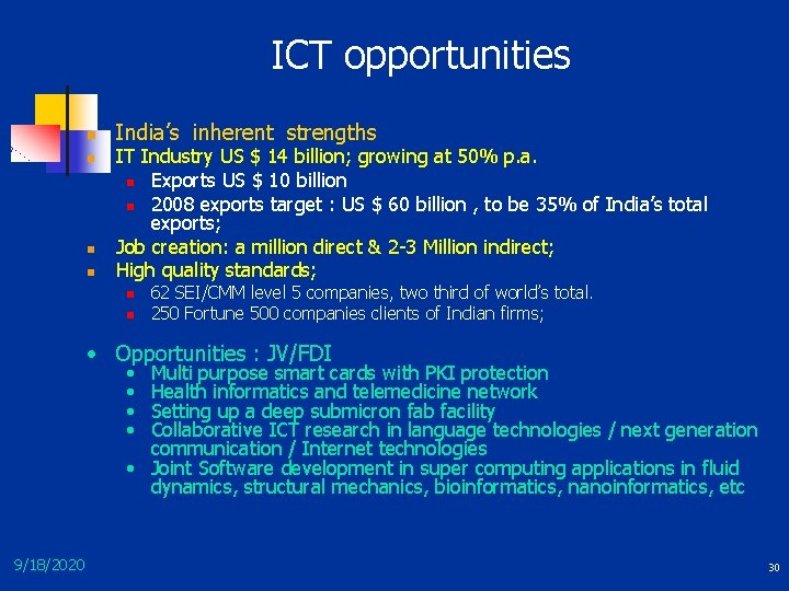 ICT opportunities n n India’s inherent strengths IT Industry US $ 14 billion; growing