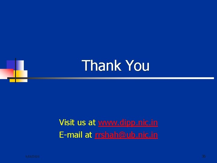 Thank You Visit us at www. dipp. nic. in E-mail at rrshah@ub. nic. in